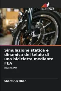 Simulazione statica e dinamica del telaio di una bicicletta mediante FEA - Khan Shamsher