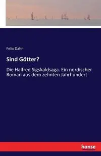 Sind Götter? - Felix Dahn