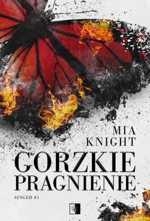 Singed T.1 Gorzkie pragnienie - Mia Knight