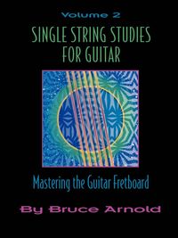 Single String Studies for Guitar Volume Two - Arnold Bruce