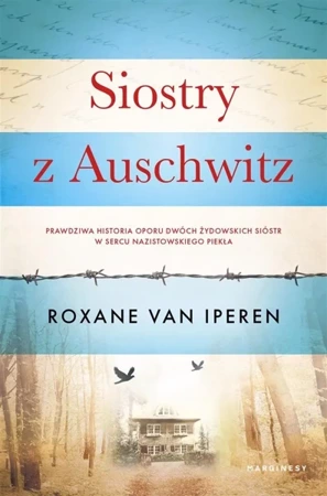 Siostry z Auschwitz - Roxane van Iperen, Anna Gregorowicz-Metz