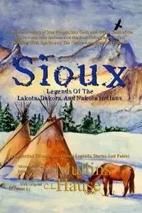 Sioux Legends Of The Lakota, Dakota, And Nakota Indians - Mullins G.W.