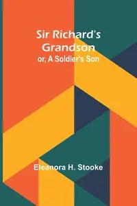 Sir Richard's grandson - Eleanora H. Stooke