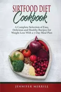 Sirtfood Diet Cookbook - Merrill Jennifer