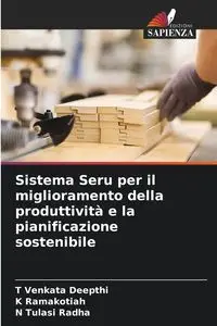 Sistema Seru per il miglioramento della produttività e la pianificazione sostenibile - Deepthi T Venkata