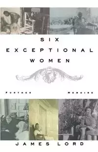 Six Exceptional Women - James Lord