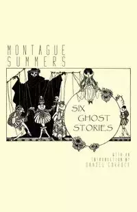 Six Ghost Stories - Summers Montague