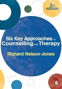 Six Key Approaches to Counselling and Therapy - Richard Nelson-Jones