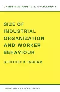 Size of Industrial Organisation and Worker Behaviour - Ingham