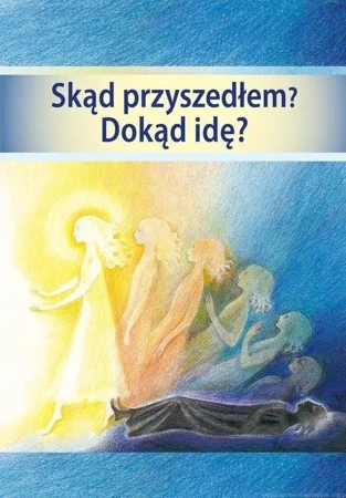 Skąd przyszedłem? Dokąd idę? - praca zbiorowa