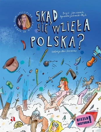 Skąd się wzięła Polska? - Boguś Janiszewski, Agnieszka Jankowiak-Maik, Max