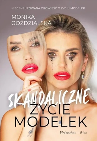 Skandaliczne życie modelek - Monika Goździalska