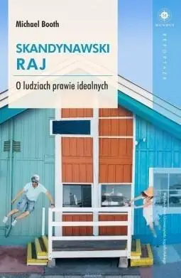 Skandynawski raj. O ludziach prawie idealnych - Michael Booth