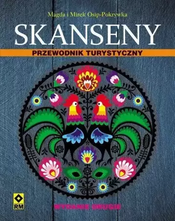 Skanseny. Przewodnik turystyczny Wyd.II - Magda i Mirek Osip-Pokrywka