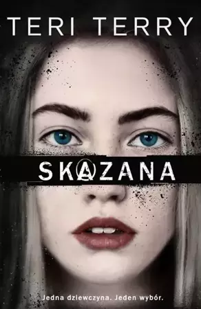 Skazana - Teri Terry, Patrycja Zarawska