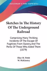 Sketches In The History Of The Underground Railroad - Pettit Eber M.