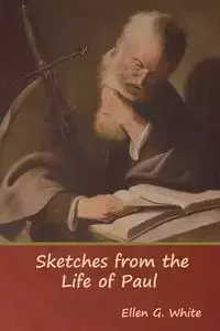 Sketches from the Life of Paul - Ellen G. White