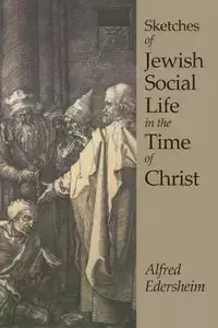 Sketches of Jewish Social Life - Alfred Edersheim