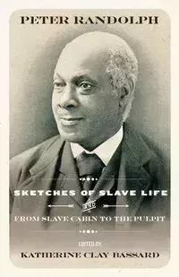 Sketches of Slave Life and From Slave Cabin to the Pulpit - Randolph Peter