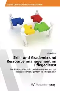 Skill- und Grademix und Ressourcenmanagement im Pflegedienst - Silvia Pflüger