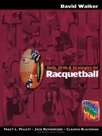 Skills, Drills & Strategies for Racquetball - Walker David