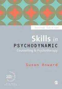 Skills in Psychodynamic Counselling & Psychotherapy - Howard Susan