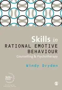 Skills in Rational Emotive Behaviour Counselling & Psychotherapy (First Edition) - Windy Dryden