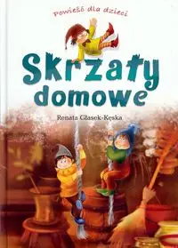 Skrzaty domowe - RENATA GŁASEK-KĘSKA