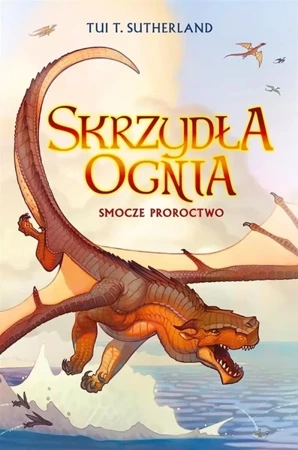 Skrzydła ognia T.1 Smocze proroctwo - Tui T. Sutherland