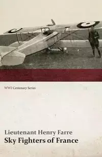 Sky Fighters of France (WWI Centenary Series) - Henry Farre Lieutenant