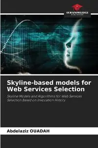 Skyline-based models for Web Services Selection - OUADAH Abdelaziz