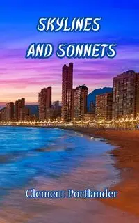 Skylines and Sonnets - Clement Portlander