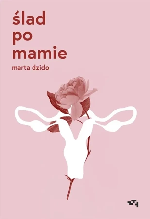 Ślad po mamie - Marta Dzido