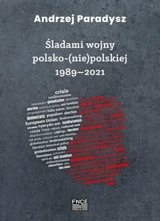 Śladami wojny polsko-(nie)polskiej 1989-2021 - Andrzej Paradysz