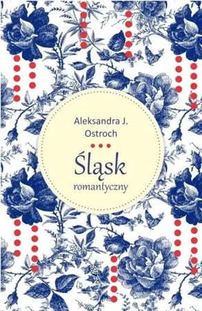 Śląsk romantyczny - Aleksandra Ostroch