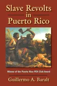 Slave Revolts in Puerto Rico - Guillermo Baralt A