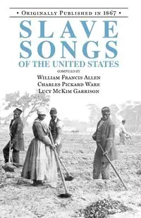 Slave Songs of the United States - Allen William Francis