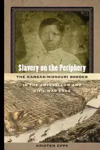 Slavery on the Periphery - Kristen Epps