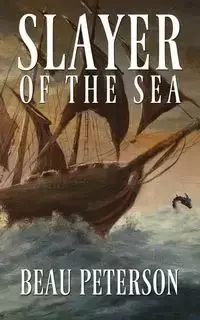 Slayer of the Sea - Beau Peterson