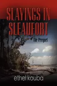 Slayings in Sleaufort - Ethel Kouba