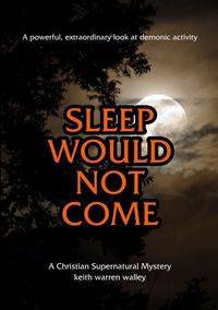 Sleep Would Not Come - Keith Warren Walley