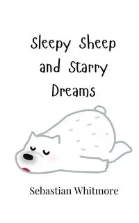 Sleepy Sheep and Starry Dreams - Sebastian Whitmore