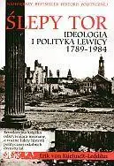 Ślepy tor. Ideologia i polityka lewicy 1789-1984 - Erick von Kuehnelt-Leddihn