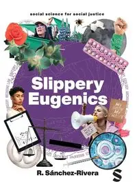 Slippery Eugenics - Sánchez-Rivera R.