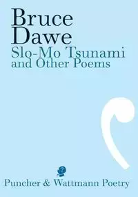 Slo-Mo Tsunami and Other Poems - Bruce Dawe