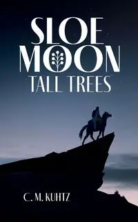 Sloe Moon - Tall Trees - Kuhtz C. M.