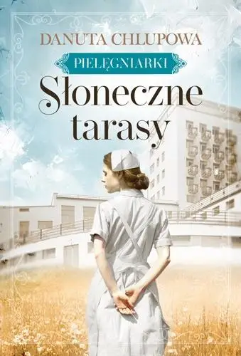 Słoneczne tarasy T.1 Pielęgniarki - Danuta Chlupowa