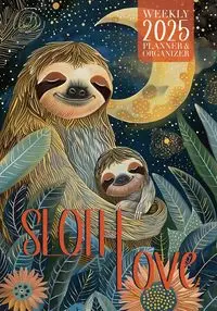 Sloth Love 2025 Weekly Planner and Organizer - Kelsey Nola Lee