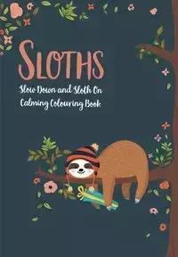 Sloths - Slow Down & Sloth On - Rose Christina