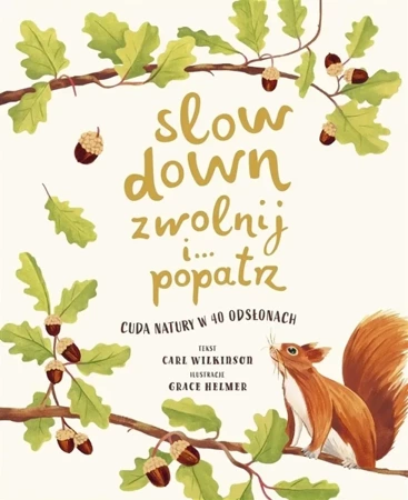 Slow Down. Zwolnij i popatrz. Cuda natury.. - Carl Wilkinson, Piotr Pieńkowski